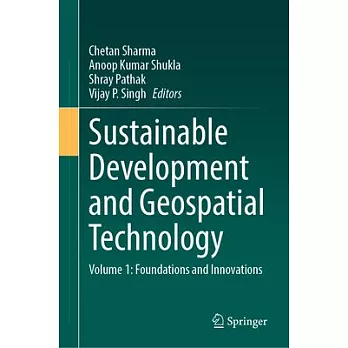 Sustainable Development and Geospatial Technology: Volume 1: Foundations and Innovations