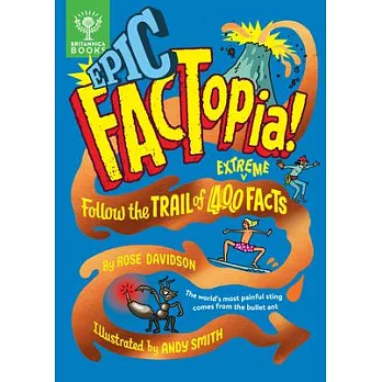 Epic Factopia!: Follow the Trail of 400 Extreme Facts