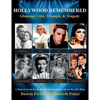 Hollywood Remembered--Glamour, Glitz, Triumph, & Tragedy: All the Gossip Unfit to Print from the Glory Days of Hollywood