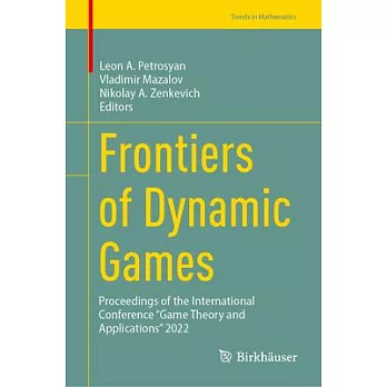 Frontiers of Dynamic Games: Proceedings of the International Conference ＂Game Theory and Applications＂ 2022