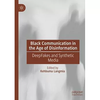 Black Communication in the Age of Disinformation: Deepfakes and Synthetic Media