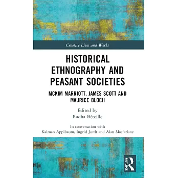 Historical ethnography and peasant societies : in conversation with Kalman Applbaum, Ingrid Jordt and Alan Macfarlane