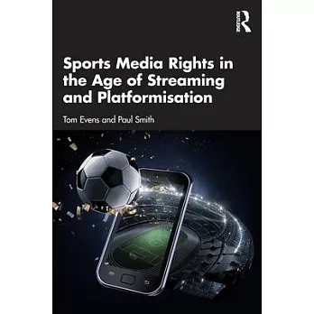 Sports Media Rights in the Age of Streaming and Platformisation