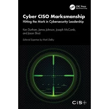 Cyber Ciso Marksmanship: Hitting the Mark in Cybersecurity Leadership