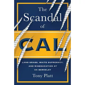 The Scandal of Cal: Land Grabs, White Supremacy, and Miseducation at Uc Berkeley