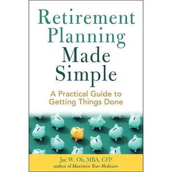 Retirement Planning Made Simple: A Practical Guide to Getting Things Done