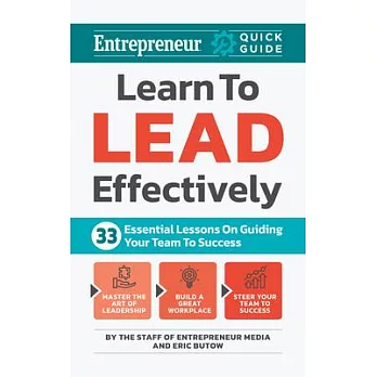 Learn to Lead Effectively: 33 Essential Lessons on Guiding Your Team to Success