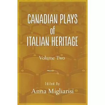 Canadian Plays of Italian Heritage: Volume 2 Volume 40