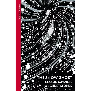 The Snow Ghost and Other Tales: Classic Japanese Ghost Stories