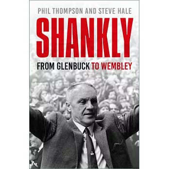 Shankly: From Glenbuck to Wembley