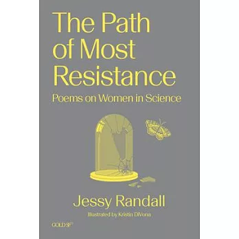 The Path of Most Resistance: Poems on Women in Science