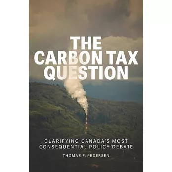 The Carbon Tax Question: Clarifying Canada’s Most Consequential Policy Debate