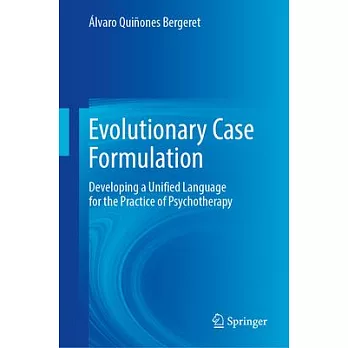 Evolutionary Case Formulation: Developing a Unified Language for the Practice of Psychotherapy