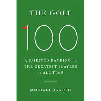 The Golf 100: A Spirited Ranking of the Greatest Players of All Time