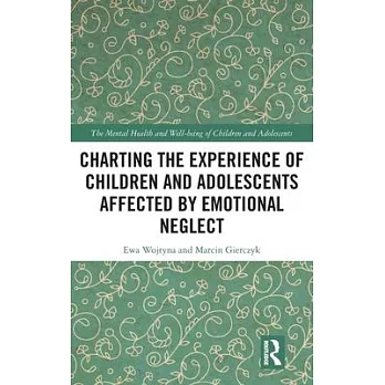 Charting the Experience of Children and Adolescents Affected by Emotional Neglect