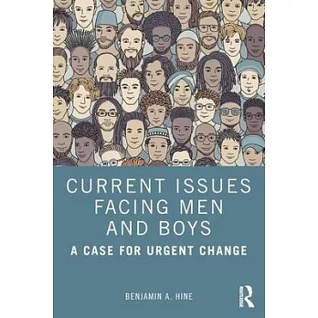 Current Issues Facing Men and Boys: A Case for Urgent Change