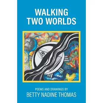 Walking Two Worlds: Poems and Drawings