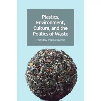 Plastics, Environment, Culture and the Politics of Waste