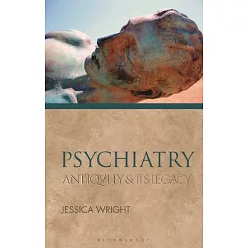 Psychiatry: Antiquity and Its Legacy