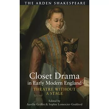 Closet Drama in Early Modern England: Women Writers and Private Performance
