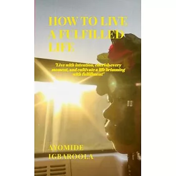 How To Live A Fulfilled Life