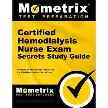 Certified Hemodialysis Nurse Exam Secrets Study Guide: Chn Review and Practice Test for the Certified Hemodialysis Nurse Exam