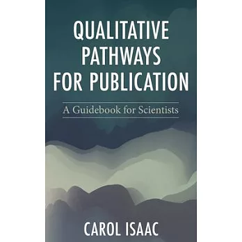 Qualitative Pathways for Publication: A Guidebook for Scientists