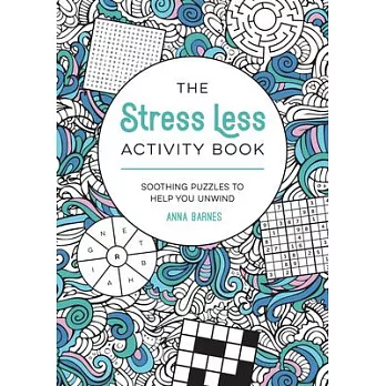 The Stress Less Activity Book: Soothing Puzzles to Help You Unwind