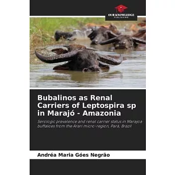 Bubalinos as Renal Carriers of Leptospira sp in Marajó - Amazonia