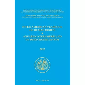 Inter-American Yearbook on Human Rights / Anuario Interamericano de Derechos Humanos, Volume 38 (2022) (Volume I)