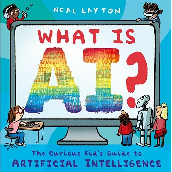 What is AI?: The curious kid’s guide to artificial intelligence