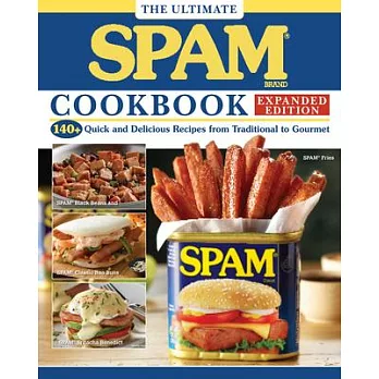 The Ultimate Spam Cookbook Expanded Edition: 140+ Quick and Delicious Recipes from Traditional to Gourmet