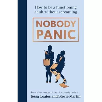 Nobody Panic: How to Be a Functioning Adult Without Screaming