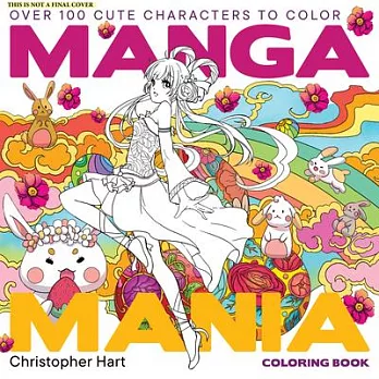 Manga Mania Coloring Book: Over 100 Cute Characters to Color