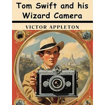 Tom Swift and his Wizard Camera