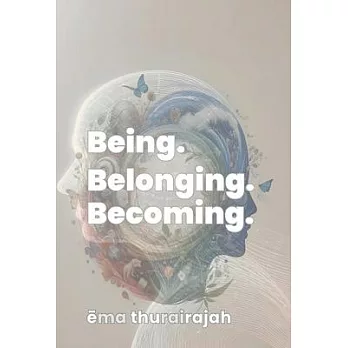 Being. Belonging. Becoming.: Know yourself. Better.