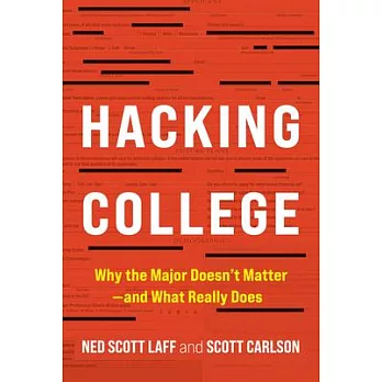 Hacking College: Why the Major Doesn’t Matter--And What Really Does