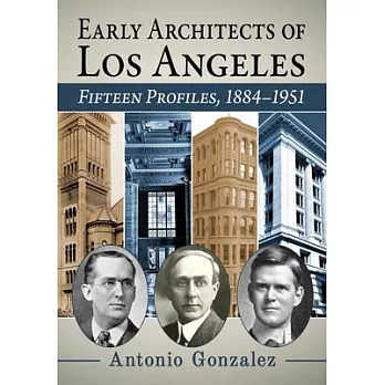 The Architects Who Built Los Angeles, 1880s-1900s