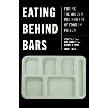 Eating Behind Bars: Ending the Hidden Punishment of Food in Prison