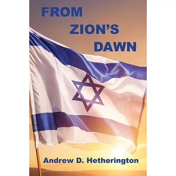 From Zion’s Dawn: A Condensed History of Modern Israel from 1880 to 2023