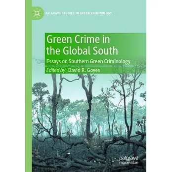 Green Crime in the Global South: Essays on Southern Green Criminology