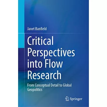 Critical Perspectives Into Flow Research: From Conceptual Detail to Global Geopolitics