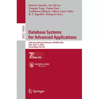 Database Systems for Advanced Applications: 29th International Conference, Dasfaa 2024, Gifu, Japan, July 2-5, 2024, Proceedings, Part VII