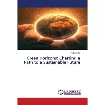 Green Horizons: Charting a Path to a Sustainable Future