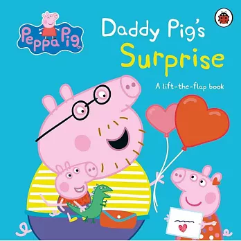 硬頁翻翻書：粉紅豬小妹給爸爸驚喜Peppa Pig: Daddy Pig’s Surprise: A Lift-the-Flap Book: An interactive book for toddlers