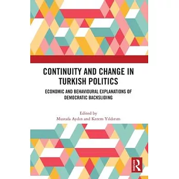 Continuity and Change in Turkish Politics: Economic and Behavioural Explanations of Democratic Backsliding