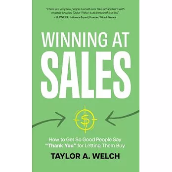 Winning at Sales: How to Get So Good People Say ＂Thank You＂ for Letting Them Buy