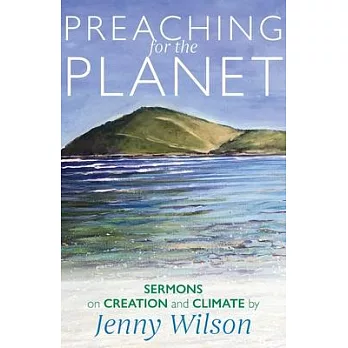 Preaching for the Planet: Sermons on Creation and Climate