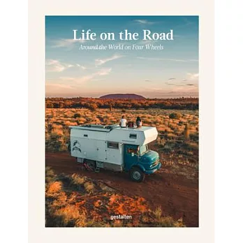 Life on the Road: Far-Flung Travels on Four Wheels