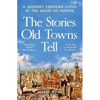 The Stories Old Towns Tell: A Journey Through Cities at the Heart of Europe